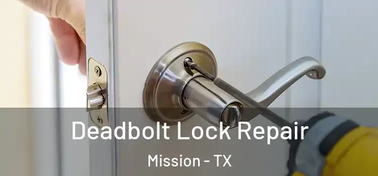 Deadbolt Lock Repair Mission - TX