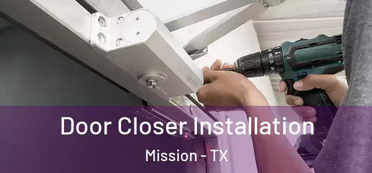  Door Closer Installation Mission - TX