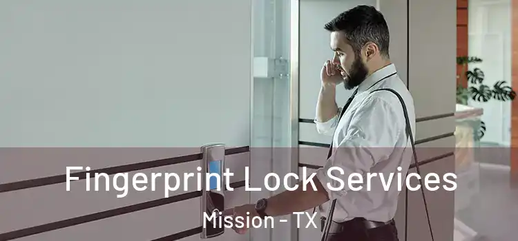  Fingerprint Lock Services Mission - TX