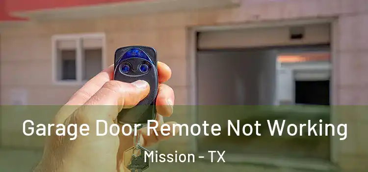  Garage Door Remote Not Working Mission - TX