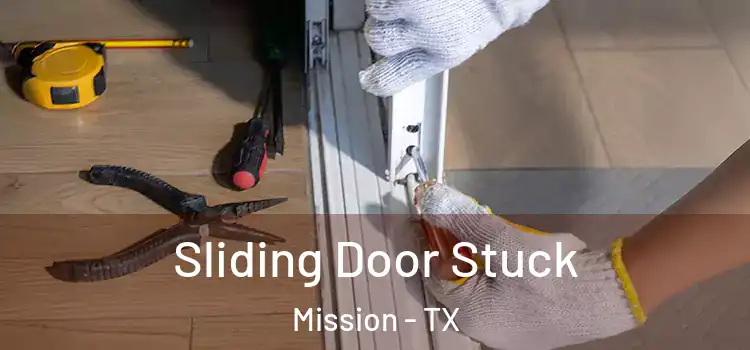 Sliding Door Stuck Mission - TX